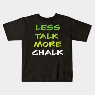 Less Talk More Chalk Kids T-Shirt